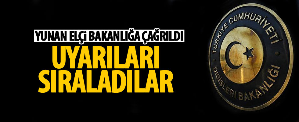 Yunanistan'ın Ankara Büyükelçisi, Dışişleri Bakanlığına çağrıldı