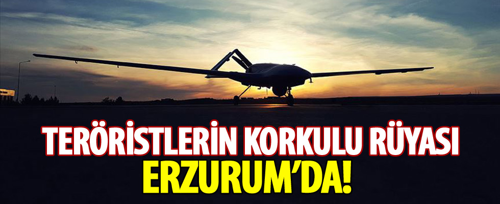 Teröristlerin Korkulu Rüyası İHA Ve SİHA'lar Erzurum'dan Havalanacak