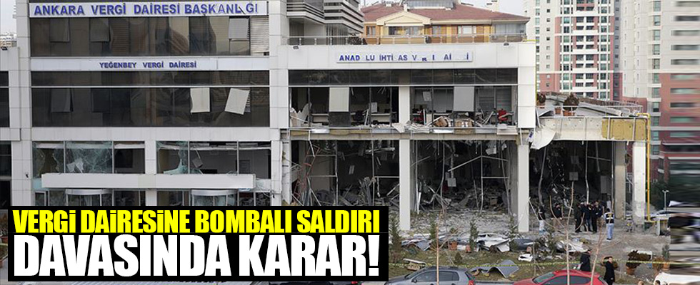 Vergi dairesine bombalı saldırı davasında karar!