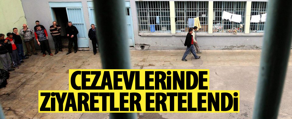 Cezaevlerinde ziyaretler ertelendi!