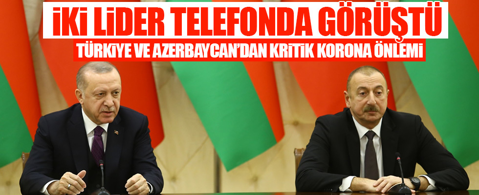 Türkiye ve Azerbaycan'dan kritik korona kararı!