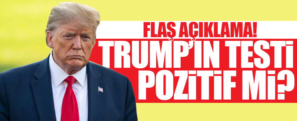 Flaş açıklama Trupm'ın testi pozitif mi?