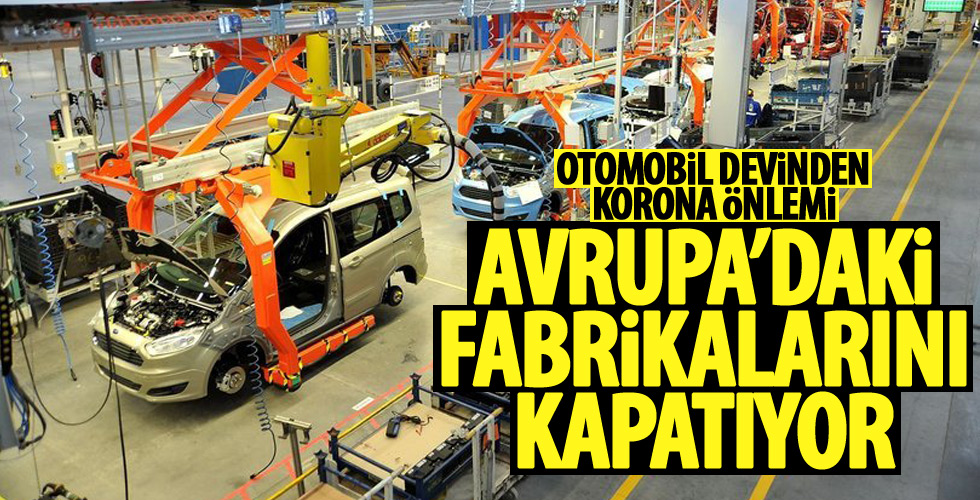 Otomobil devi fabrikalarına kapatıyor!