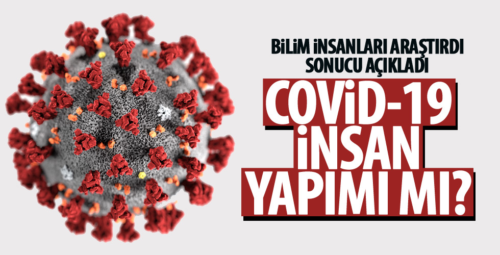 Koronavirüs insan yapımı mı?