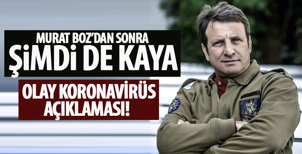 Kaya Çilingiroğlu'dan tepki çeken koronavirüs açıklaması!