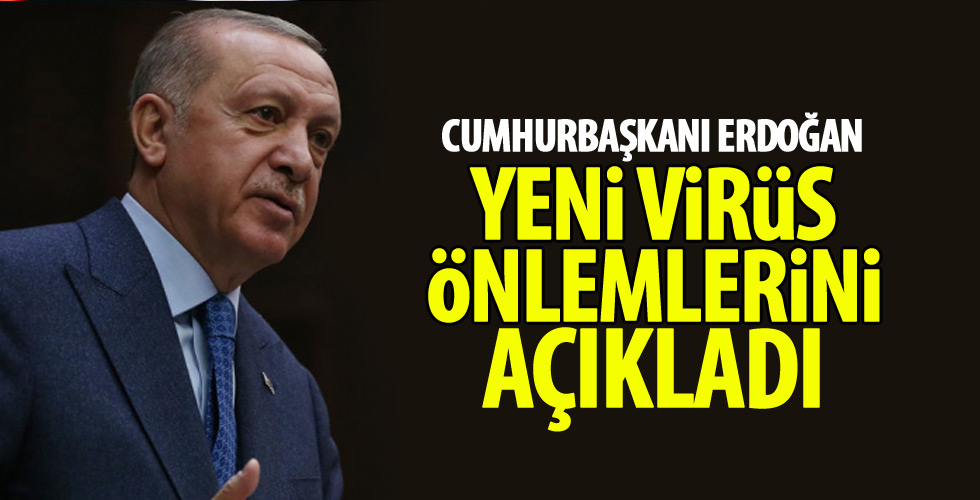 Cumhurbaşkanı Erdoğan yeni virüs önlemlerini açıkladı.