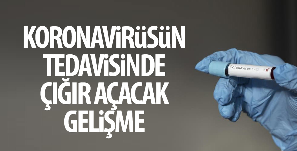 Koronavirüs tedavisinde büyük adım!