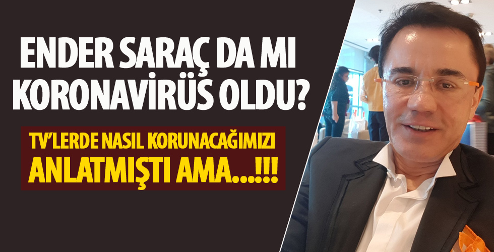 Koronavirüs testi yapılan Ender Saraç karantinaya alındı