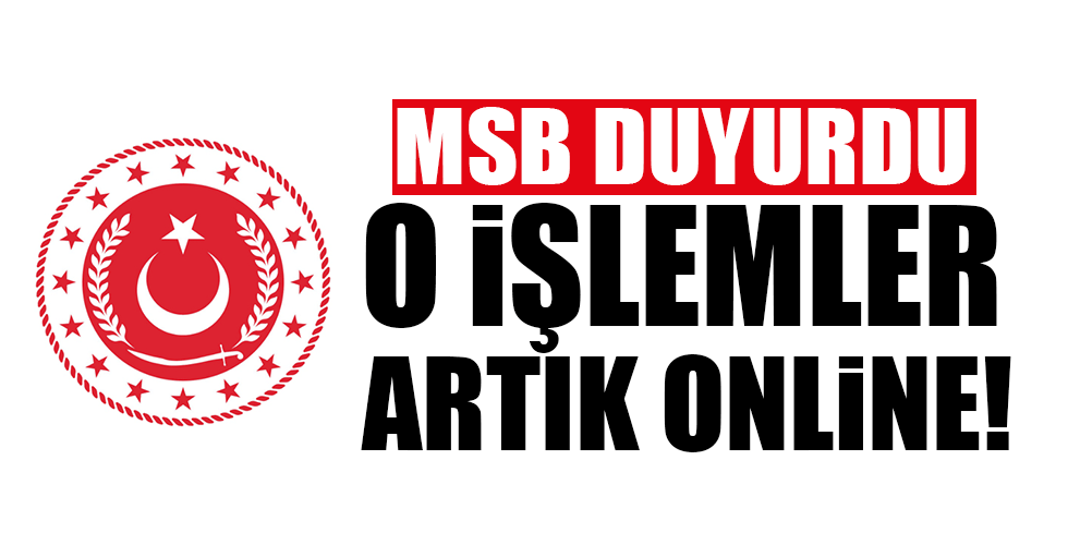 MSB duyurdu! O işlemler artık online!