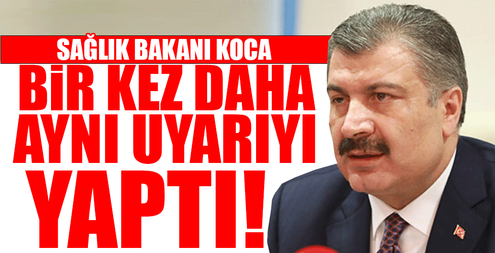 Bakan Fahrettin Koca bir kez daha uyardı