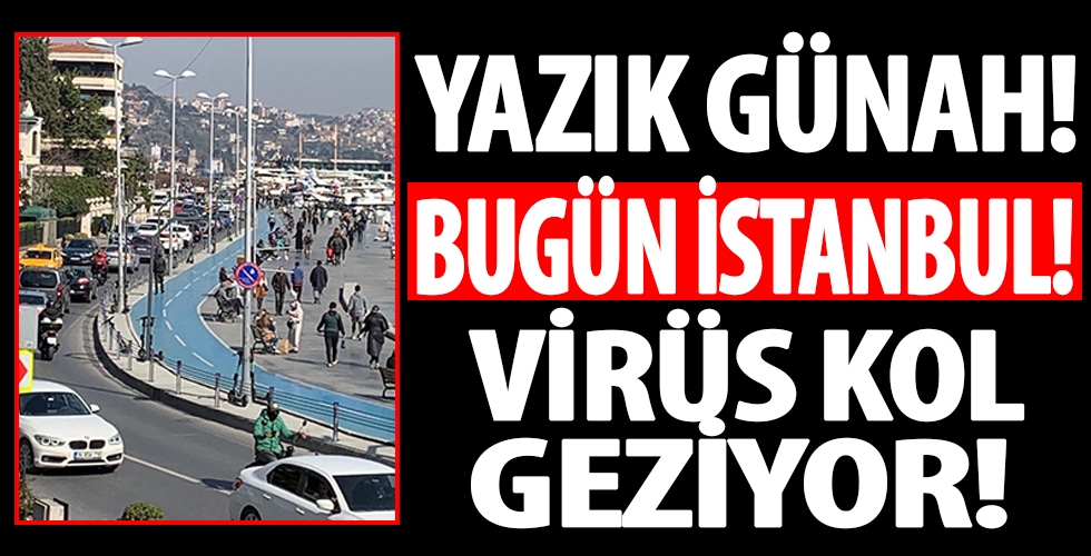 İstanbullular koronayı umursamadı! Virüs alarmını tatil sandı