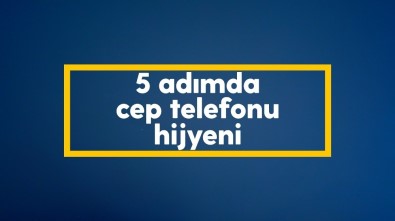 Turkcell'den Cep Telefonu Ve Tabletleri Hijyenik Tutma Rehberi