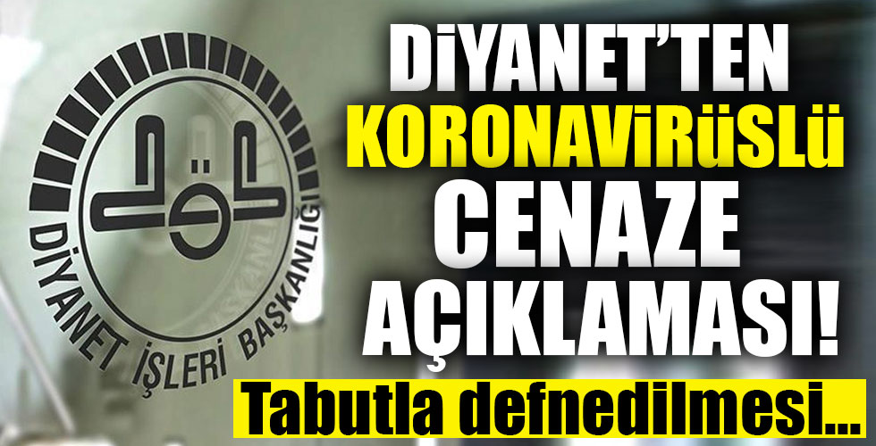 Diyanet'ten koronavirüslü cenaze açıklaması!