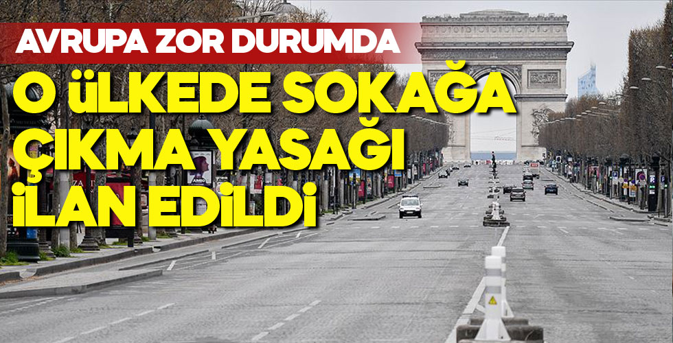 Avrupa ülkesinde sokağ çıkma yasağı ilan edildi!