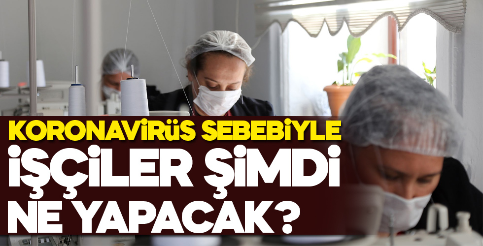 İşçiler şimdi ne yapacak?