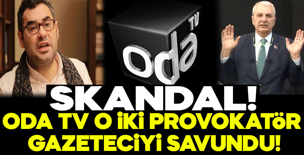 Skandal! ODA Tv o iki provokatör gazeteciyi savundu!