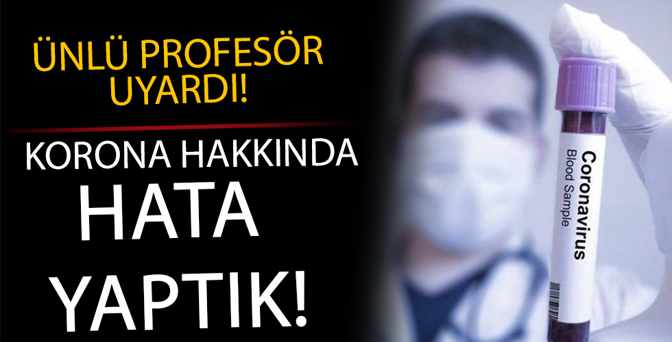 Ünlü Türk profesör korona hakkında uyardı!