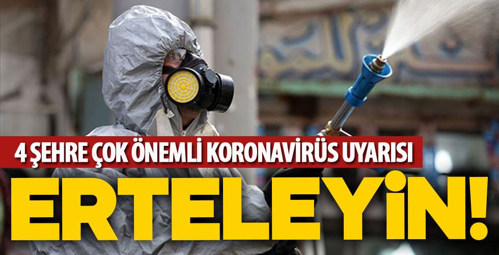 4 ile koronavirüs uyarısı!