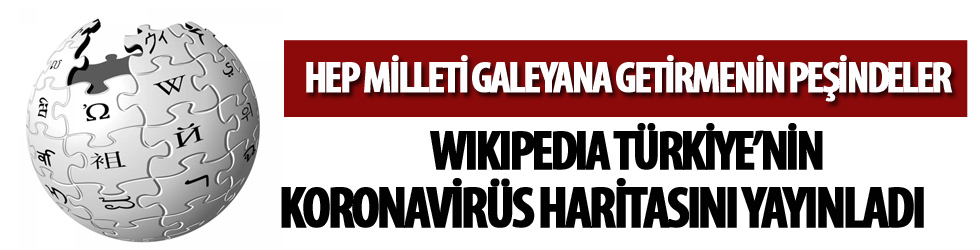 Büyük provokasyon! Wikipedia, Türkiye'deki koronavirüs haritasını paylaştı