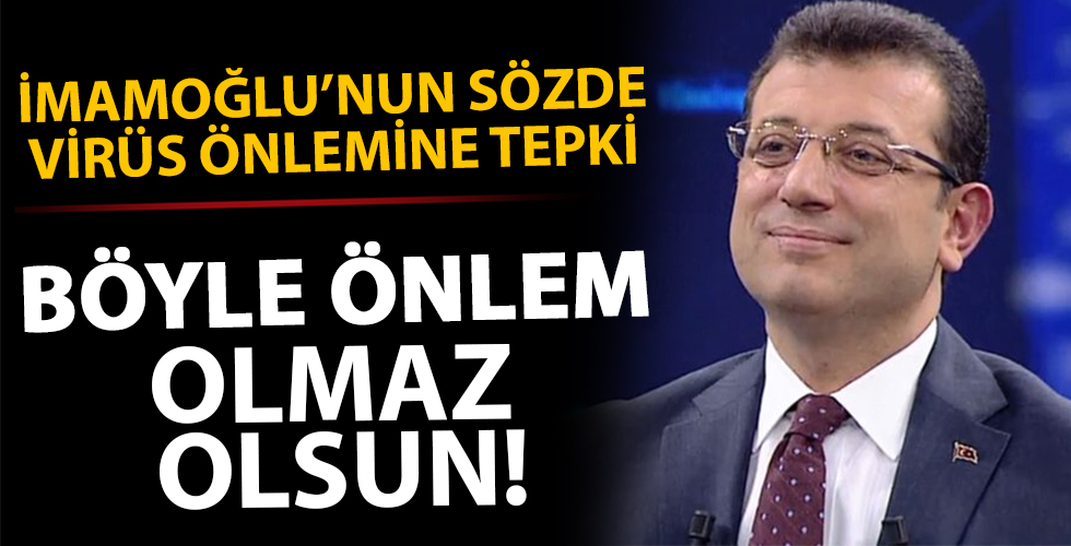 Ekrem İmamoğlu'nun sözde koronavirüs önlemlerine tepki