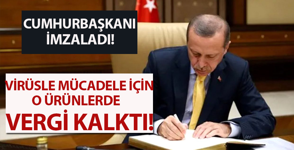 Erdoğan imzaladı o ürünlerde vergi kalkıyor