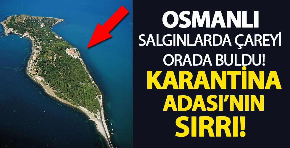 İşte Osmanlı döneminde kullanılan Karantina Adası'nın sırrı