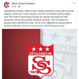 YUSUF GÜNAY - Sivasspor'dan Galatasaray Ve Kayserispor'a Geçmiş Olsun Mesajı