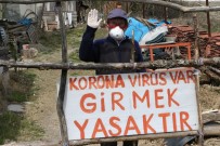 İHLAS - Evinin Önüne 'Korona Virüs Var Girmek Yasaktır' Yazdı