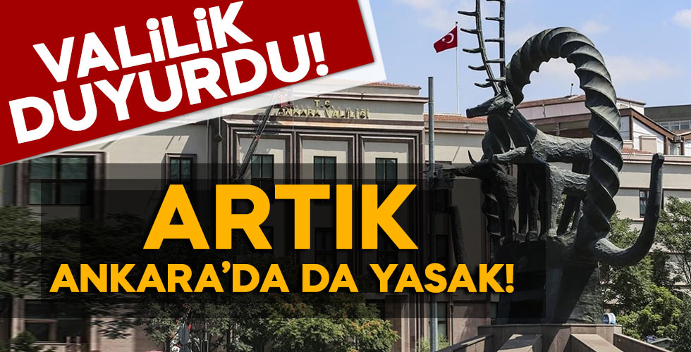 Artık Ankara'da da yasak!