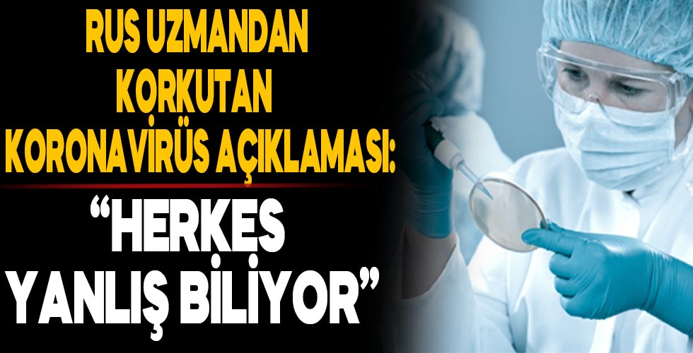 Rus uzman koronavirüs ile ilgili kötü haberi duyurdu!