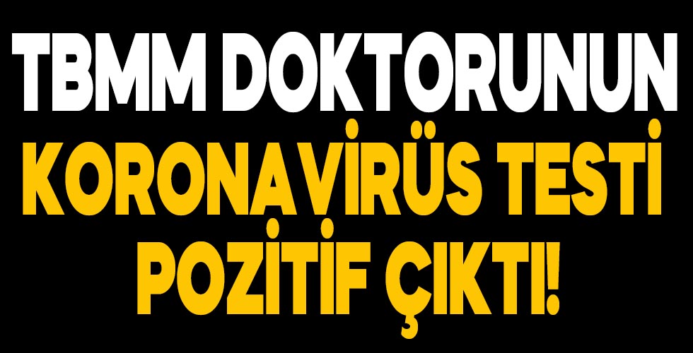 TBMM doktorunun Kovid-19 testi pozitif çıktı