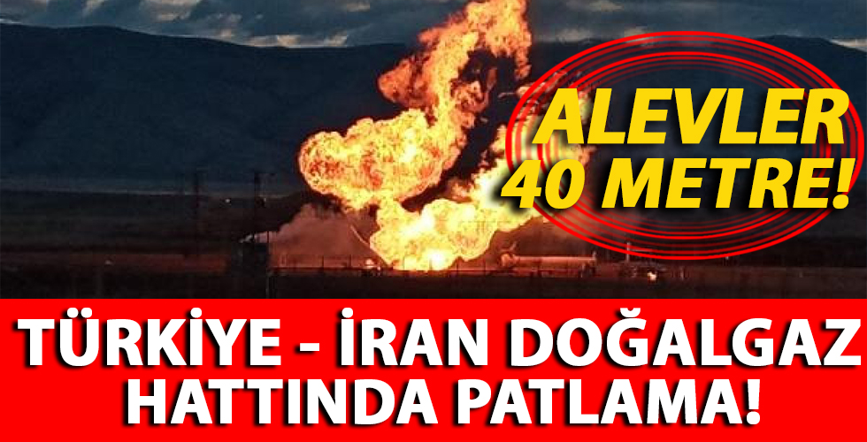 Türkiye - İran doğalgaz boru hattında patlama!