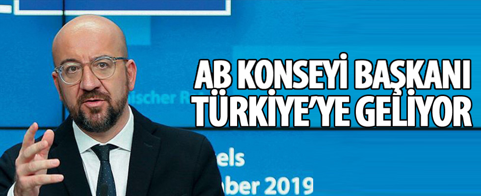 AB Konseyi Başkanı Michel Ankara'ya geliyor