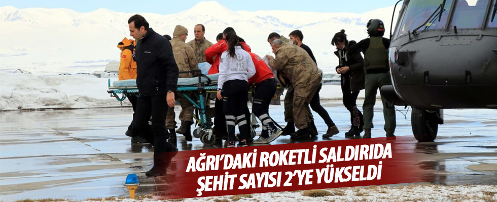 Ağrı'daki roketli saldırıda şehit sayısı 2'ye yükseldi