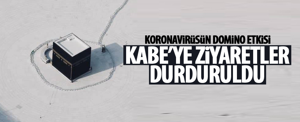 Kâbe ziyaretleri durduruldu!