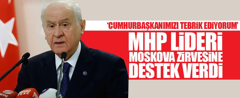 MHP Lideri Bahçeli'den Moskova Zirvesi'ne Destek Açıklaması