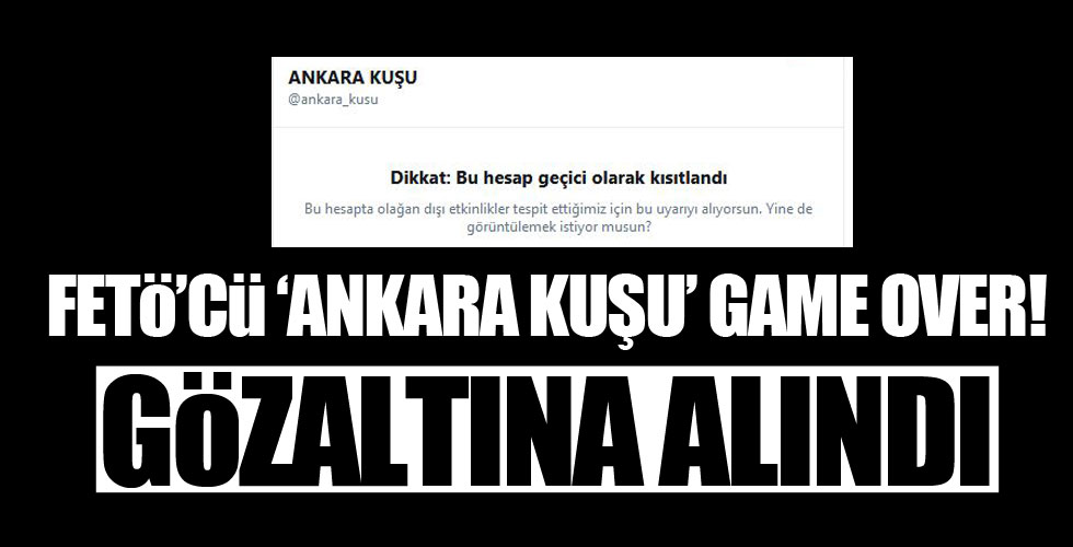 'Ankara Kuşu' gözaltına alındı