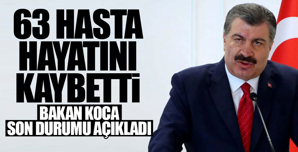 Bakan Koca: 63 hasta daha hayatını kaybetti!