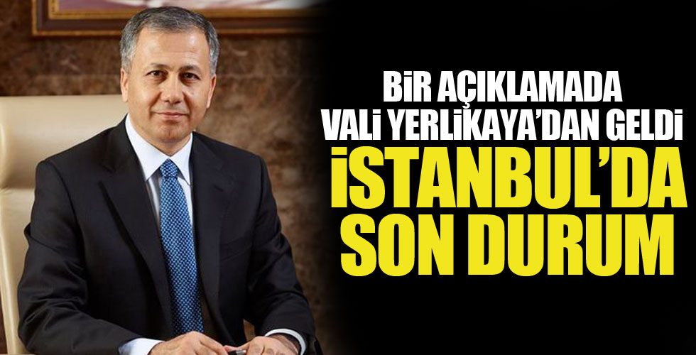 İstanbul Valisi Yerlikaya'dan açıklama!