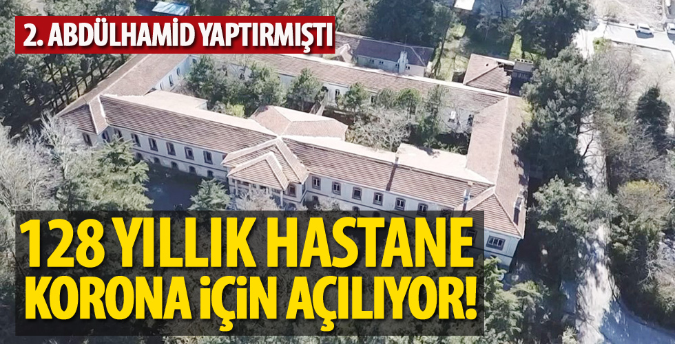 128 yıllık tarihi bina salgın hastanesi olarak kullanıma açılacak