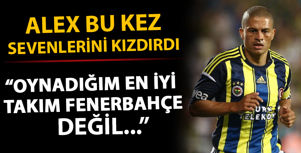 Alex de Souza: Oynadığım en iyi takım Fenerbahçe değil