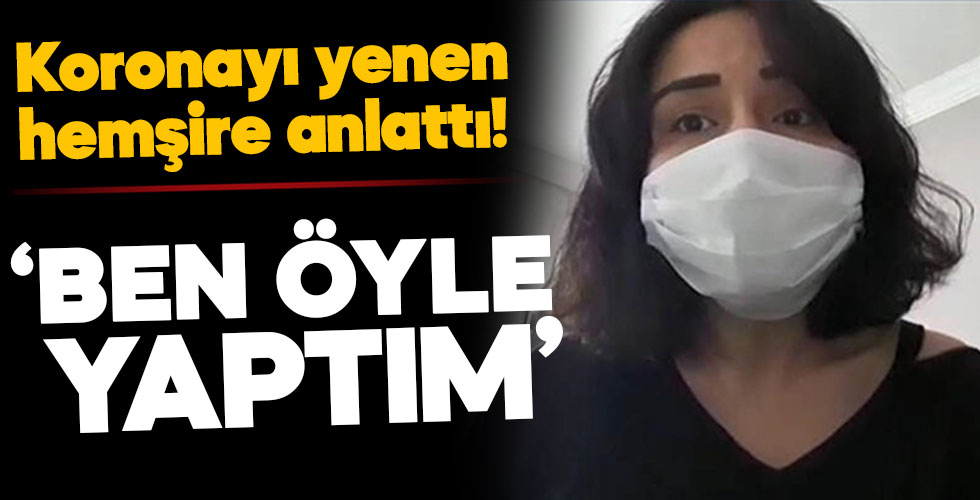 Genç hemşire korona karantinasını anlattı!