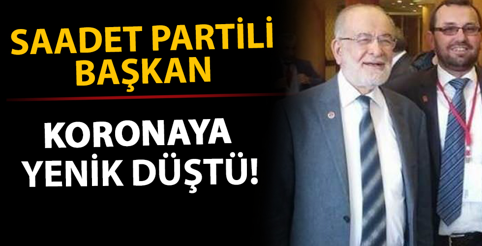 Saadet Partili başkan Mehmet Önal koronaya yenik düştü!