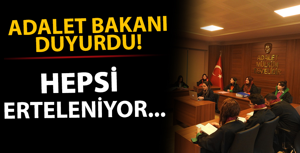 Adalet Bakanlığı duyurdu: Hepsi ertelendi