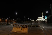 Konya'da Cadde Ve Sokaklar Boşaldı