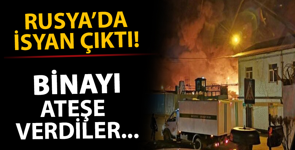 Rusya'da isyan çıktı! Binayı ateşe verdiler