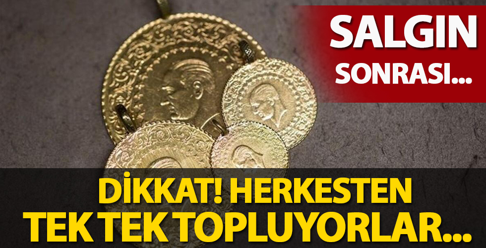 Dikkat! Altınları herkesten topluyorlar...