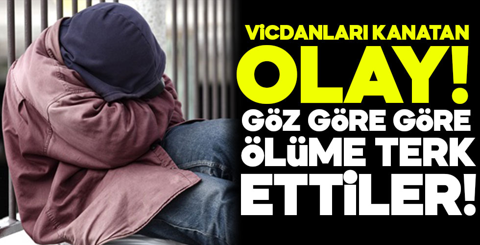 Göz göre göre ölüme terk ettiler!