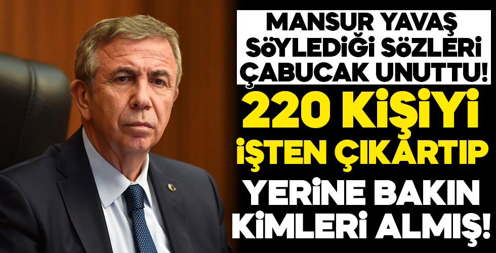 Mansur Yavaş 220 kişiyi işten çıkarttı!