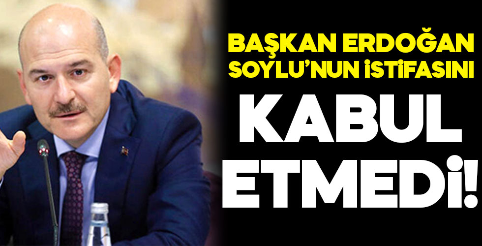 Soylu'nun İstifası kabul edilmedi!